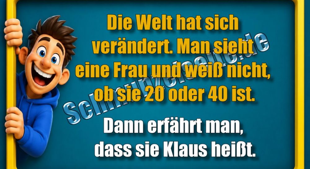 Die Welt hat sich verändert. Man sieht eine Frau und weiß nicht, ob sie 20 oder 40 ist. Dann erfährt man, dass sie Klaus heißt.