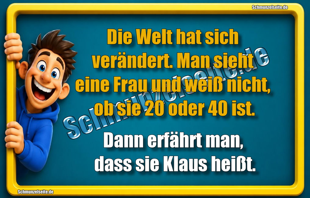 Die Welt hat sich verändert. Man sieht eine Frau und weiß nicht, ob sie 20 oder 40 ist. Dann erfährt man, dass sie Klaus heißt.