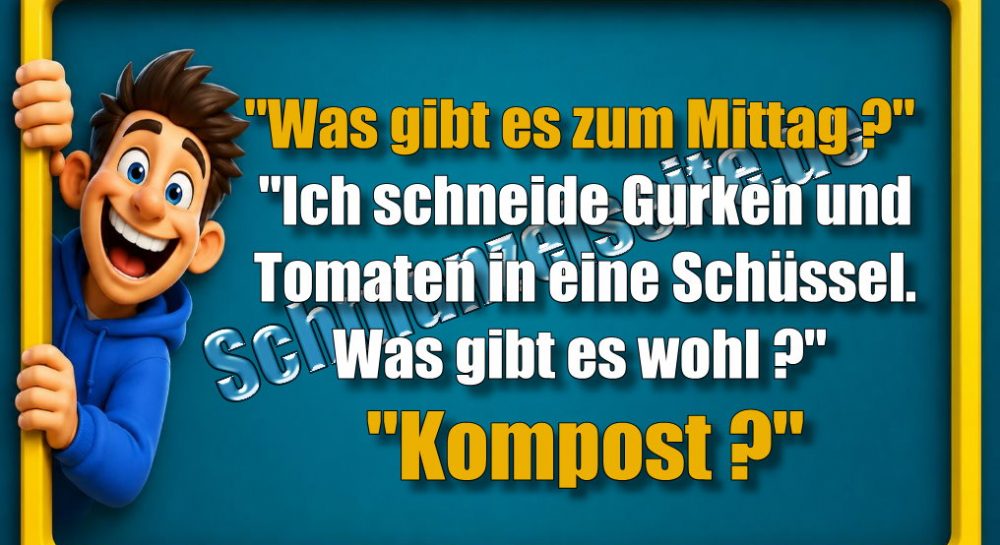 "Was gibt es zum Mittag?" "Ich schneide Gurken und Tomaten in eine Schüssel. Was gibt es wohl?" "Kompost?"