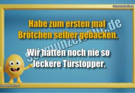 Habe zum ersten mal Brötchen selber gebacken. Wir hatten noch nie so leckere Türstopper.