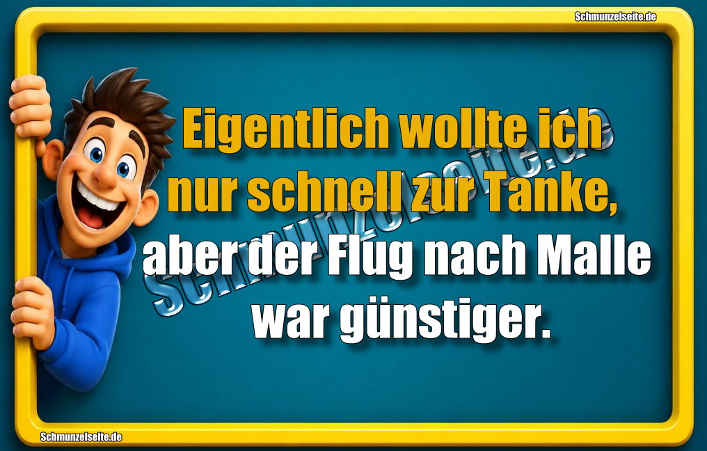 Eigentlich wollte ich nur schnell zur Tanke, aber der Flug nach Malle war günstiger.