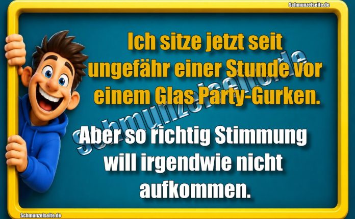 Ich sitze jetzt seit ungefähr einer Stunde vor einem Glas Party-Gurken. Aber so richtig Stimmung will irgendwie nicht aufkommen.