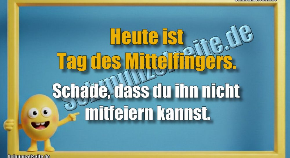 Heute ist Tag des Mittelfingers. Schade, dass du ihn nicht mitfeiern kannst.