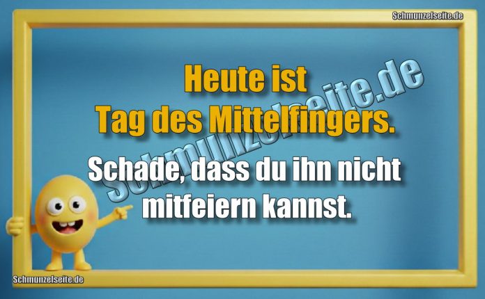 Heute ist Tag des Mittelfingers. Schade, dass du ihn nicht mitfeiern kannst.