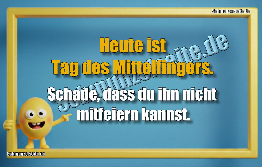 Heute ist Tag des Mittelfingers. Schade, dass du ihn nicht mitfeiern kannst.