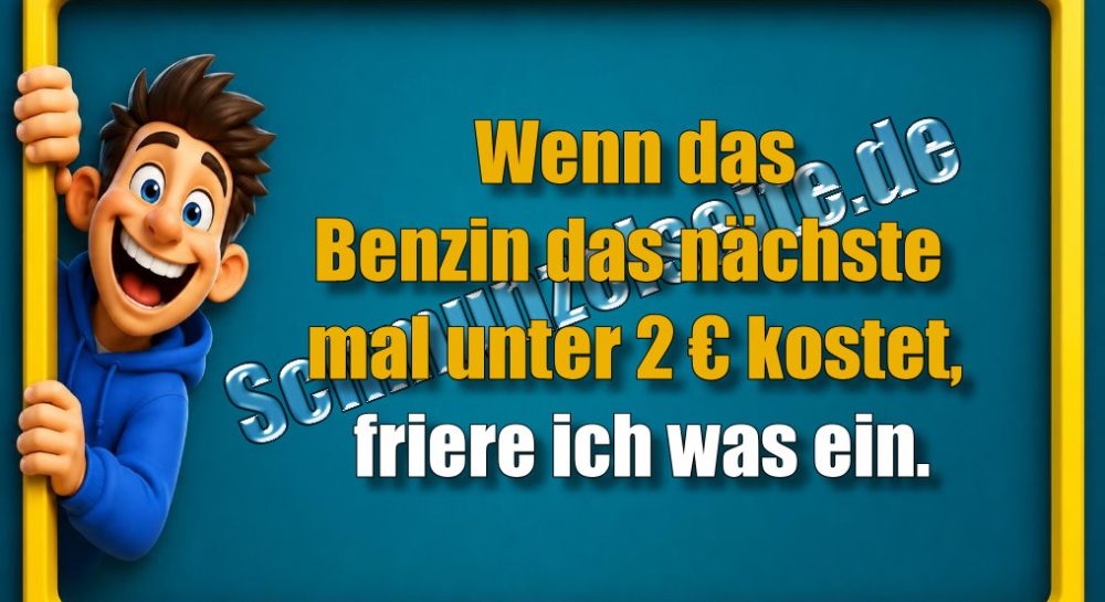 Wenn das Benzin das nächste mal unter 2 € kostet, friere ich was ein