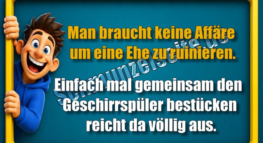 Man braucht keine Affäre um eine Ehe zu ruinieren. Einfach mal gemeinsam den Geschirrspüler bestücken reicht da völlig aus.