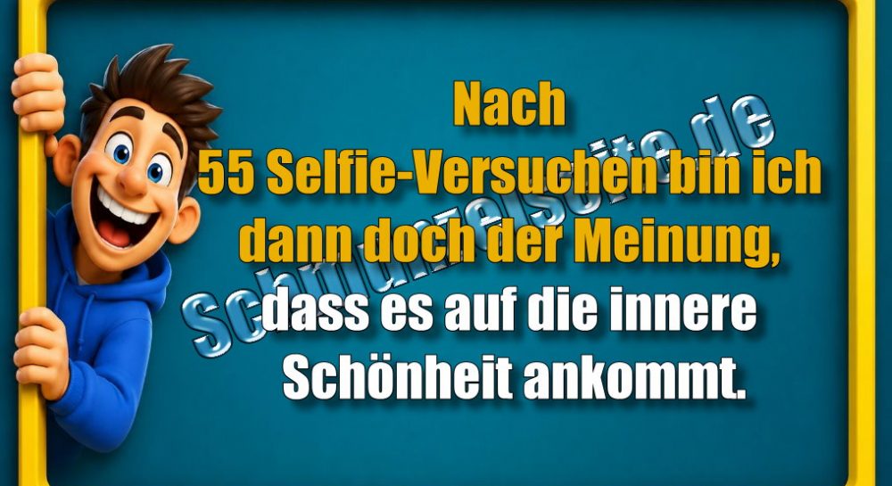 Nach 55 Selfie-Versuchen bin ich dann doch der Meinung, dass es auf die innere Schönheit ankommt.