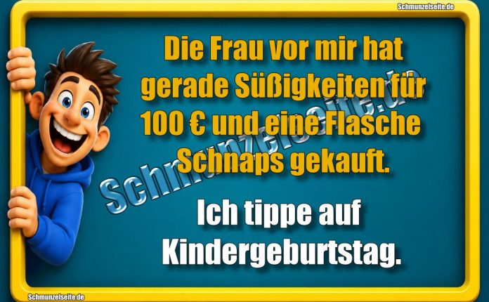 Die Frau vor mir hat gerade Süßigkeiten für 100 € und eine Flasche Schnaps gekauft. Ich tippe auf Kindergeburtstag.