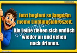 Jetzt beginnt so langsam meine Lieblingsjahreszeit. Die Leute ziehen sich endlich wieder an und gehen nach drinnen.