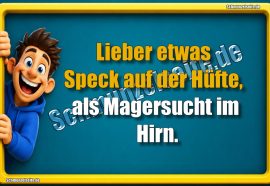 Lieber etwas Speck auf der Hüfte, als Magersucht im Hirn.