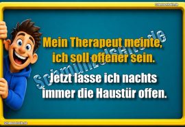 Mein Therapeut meinte, ich soll offener sein. Jetzt lasse ich nachts immer die Haustür offen.