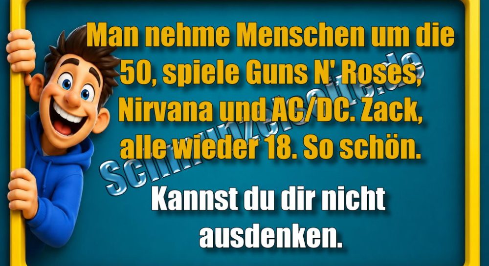 Man nehme Menschen um die 50, spiele Guns N' Roses, Nirvana und AC/DC. Zack, alle wieder 18. So schön. Kannst du dir nicht ausdenken.