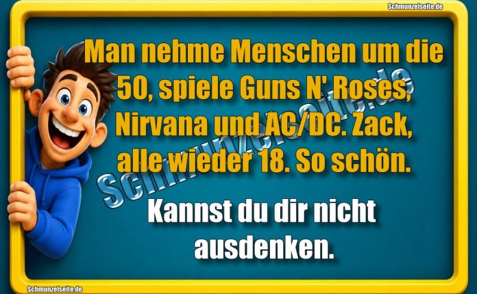 Man nehme Menschen um die 50, spiele Guns N' Roses, Nirvana und AC/DC. Zack, alle wieder 18. So schön. Kannst du dir nicht ausdenken.