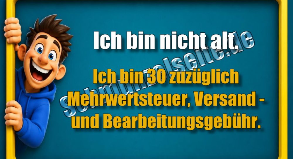Ich bin nicht alt. Ich bin 30 zuzüglich Mehrwertsteuer, Versand und Bearbeitungsgebühr.