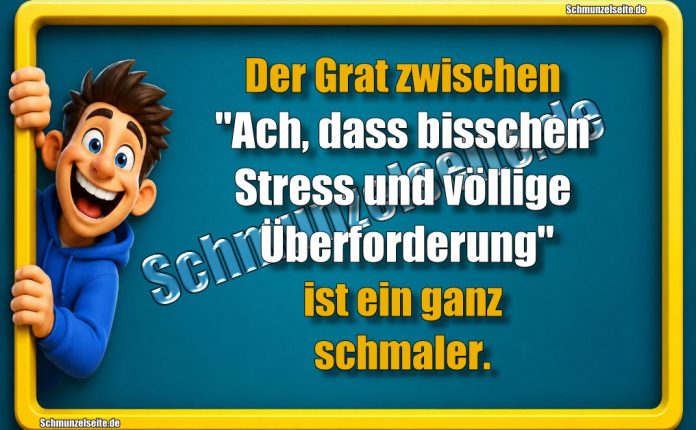 Der Grat zwischen 'Ach, dass bisschen Stress und völlige Überforderung" ist ein ganz schmaler.