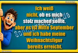 Ich weiß nicht, ob es mich stolz machen sollte, aber es ist Mitte September und ich habe meine Weihnachtsfigur bereits erreicht.