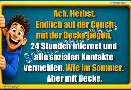 Ach, Herbst. Endlich auf der Couch mit der Decke liegen, 24 Stunden Internet und alle sozialen Kontakte vermeiden. Wie im Sommer. Aber mit Decke.