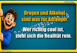 Drogen und Alkohol sind was für Anfänger. Wer richtig cool ist, zieht sich die Realität rein.