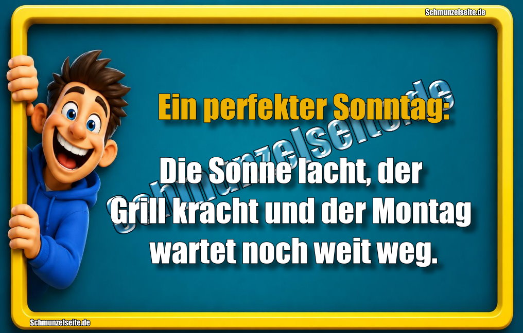 Ein perfekter Sonntag: Die Sonne lacht, der Grill kracht und der Montag wartet noch weit weg.