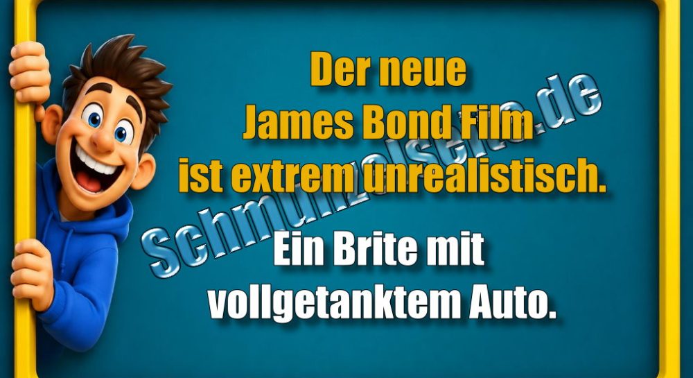 Der neue James Bond Film ist extrem unrealistisch. Ein Brite mit vollgetanktem Auto.