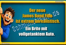 Der neue James Bond Film ist extrem unrealistisch. Ein Brite mit vollgetanktem Auto.